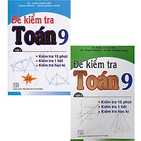 Hình ảnh Combo Đề kiểm tra Toán lớp 9 - 15 phút - 1 tiết - học kì tập 1 + 2 (trọn bộ 2 tập)