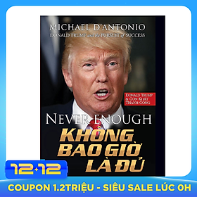 Donald Trump - Không Bao Giờ Là Đủ
