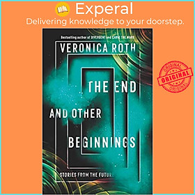 Sách - The End and Other Beginnings : Stories from the Future by Veronica Roth (US edition, paperback)