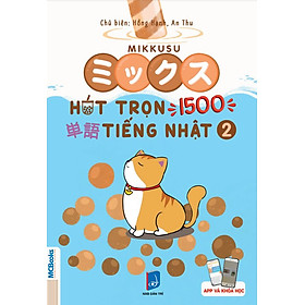 [Download Sách] Mikkusu ミックス- Hút trọn 1500 単語 tiếng Nhật – Tập 2 - Kèm app học