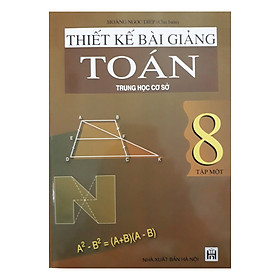 Nơi bán Thiết Kế Bài Giảng Toán Trung Học Cơ Sở 8 - Tập 1 - Giá Từ -1đ