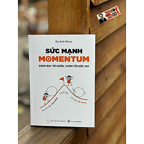 Sức mạnh momentum - đánh bay trì hoãn, vươn tới ước mơ – dư anh khoa – nxb thế giới