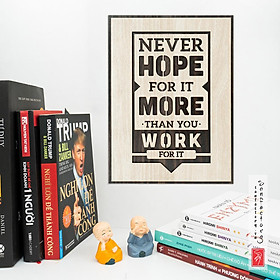 Tranh treo văn phòng tiếng anh SAN-TR17 “never hope for it more than you work for it