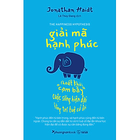 GIẢI MÃ HẠNH PHÚC – Jonathan Haidt – Lê Thùy Giang dịch – Phương Nam Book – NXB Thế Giới