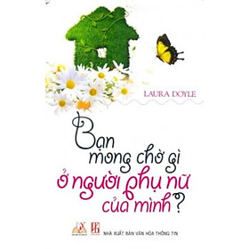 Bạn Mong Chờ Gì Ở Người Phụ Nữ Của Mình ? - Laura Doyle - Vanlangbooks