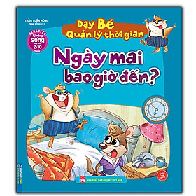 Hình ảnh Sách - Rèn luyện kỹ năng sống cho trẻ (2-10 tuổi) - Dạy bé quản lý thời gian - Ngày Mai bao giờ đến?