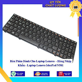 Bàn Phím dùng cho Laptop Lenovo - Laptop Lenovo IdeaPad N581  - Hàng Nhập Khẩu New Seal