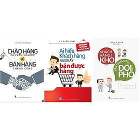 [Download Sách] Combo Chào Hàng Chuyên Nghiệp Để Bán Hàng Thành Công + Ai Hiểu Khách Hàng Người Ấy Bán Được Hàng + Khách Hàng Khó Vẫn Thừa Sức Đối Phó