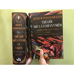 (BÌA CỨNG) Thế Giới Như Là Ý Chí Và Ý Niệm - Schopenhauer