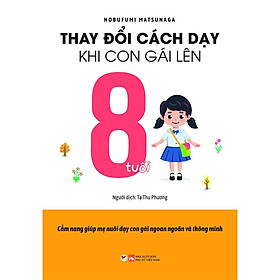 Thay Đổi Cách Dạy Khi Con Gái Lên 8 Tuổi - Bản Quyền