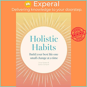 Sách - Holistic Habits - Build your best life one small change at a time by Jocelyn de Kwant (UK edition, paperback)