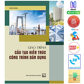 Giáo Trình Cấu Tạo Kiến Trúc Công Trình Dân Dụng Tái Bản  Tặng Kèm Sổ Tay