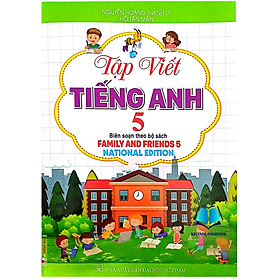 Sách - Tập Viết Tiếng Anh 5 (Biên Soạn Theo Bộ Sách Family And Friends 5 - National Edition) (HA)