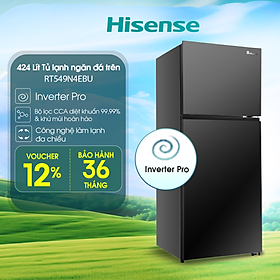 Tủ lạnh Hisense Inverter Pro 424L RT549N4EBU tiết kiệm năng lượng, bảo hành 3 năm - HÀNG CHÍNH HÃNG