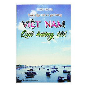 Nơi bán Tuyển Tập Tình Ca Quê Hương - Việt Nam Quê Hương Tôi - Giá Từ -1đ