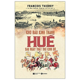 Kho báu Kinh thành Huế sau ngày Thất thủ Kinh đô - Thái Hà