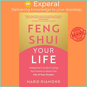 Sách - Feng Shui Your Life - A Beginner's Guide to Using Your Home to Attract t by Marie Diamond (UK edition, paperback)