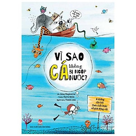 Vì Sao Cá Không Bị Ngộp Nước? (Và Những Câu Hỏi Then Chốt Khác Về Giới Động Vật)