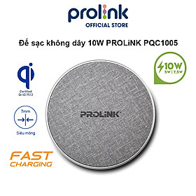 Đế sạc không dây 10W PROLiNK PQC1005, hỗ trợ sạc nhanh, tiêu chuẩn sạc Qi, thiết kế siêu mỏng, công nghệ sạc an toàn - Hàng chính hãng