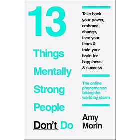 13 Things Mentally Strong People Don't Do