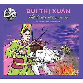 Hào Kiệt Đất Phương Nam – Bùi Thị Xuân - Nữ Đô Đốc Đội Quân Voi