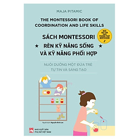 Sách Montessori - Rèn Kỹ Năng Sống Và Kỹ Năng Phối Hợp (PNU)