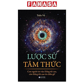 Sách - Lược Sử Tâm Thức - Con Người Tin Vào Đấng Tối Cao, Còn Đấng Tối Cao Tin Điều Gì?