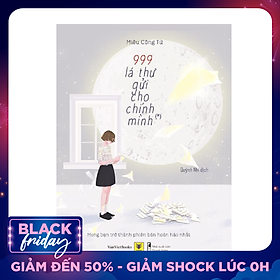 999 Lá Thư Gửi Cho Chính Mình – Mong Bạn Trở Thành Phiên Bản Hoàn Hảo Nhất