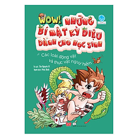 Download sách Wow! - Những Bí Mật Kỳ Diệu Dành Cho Học Sinh - Các Loài Động Vật Và Thực Vật Nguy Hiểm (Tái Bản 2019)