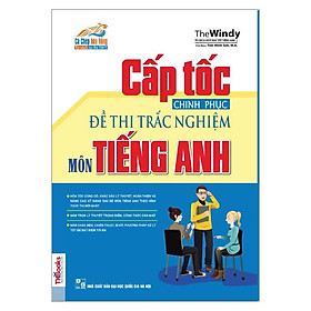 Cấp Tốc Chinh Phục Đề Thi Trắc Nghiệm Môn Tiếng Anh