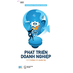 Hình ảnh sách Phát triển Doanh Nghiệp Từ Ý Tưởng Đến Quản Trị