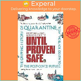 Sách - Until Proven Safe : The gripping history of quarantine, f by Geoff Manaugh Nicola Twilley (UK edition, paperback)
