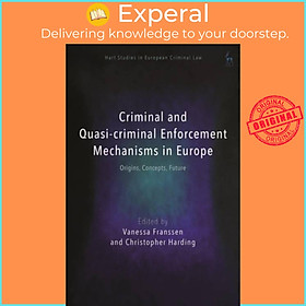 Sách - Criminal and Quasi-criminal Enforcement Mechanisms in Europe - Origin by Vanessa Franssen (UK edition, hardcover)