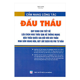 Download sách Cẩm Nang Công Tác Đầu Thầu – Quy Định Chi Tiết Về Lựa Chọn Nhà Thầu Qua Mạng Đối Với Gói Thầu Mua Sắm Hàng Hóa, Xây Lắp, Dịch Vụ Phi Tư Vấn