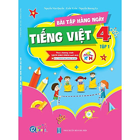 Bài Tập Hằng Ngày Tiếng Việt 4 - Tập 1 - Kết Nối Tri Thức Với Cuộc Sống (1 cuốn)