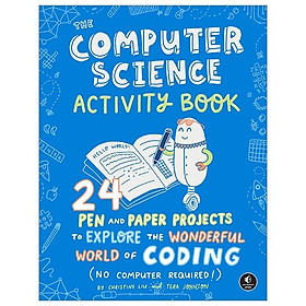 Hình ảnh The Computer Science Activity Book: 24 Pen-And-Paper Projects To Explore The Wonderful World Of Coding (No Computer Required!)