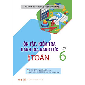 [Download Sách] Ôn Tập Kiểm Tra Đánh Giá Năng Lực Môn Toán Lớp 6