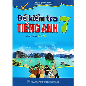 Sách - Đề Kiểm Tra Tiếng Anh Lớp 7 - Dùng Kèm Sách Giáo Khoa Kết Nối - Hồng Ân