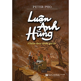 [Download Sách] Luận anh hùng (Chém theo chiều gió 2)