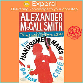 Sách - The Handsome Man's De Luxe Cafe by Alexander McCall Smith (UK edition, paperback)