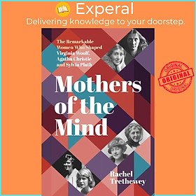 Sách - Mothers of the Mind - The Remarkable Women Who Shaped Virginia Woolf, by Rachel Trethewey (UK edition, hardcover)