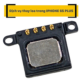 Dịch Vụ Thay Loa Trong iPhone 6s Plus