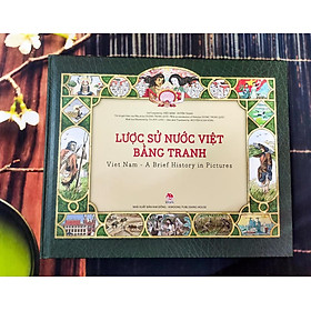 [Download Sách] LƯỢC SỬ NƯỚC VIỆT BẰNG TRANH VIET NAM - A BRIEF HISTORY IN PICTURES (Song ngữ)