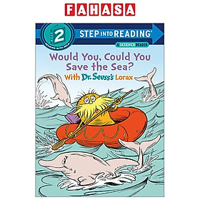 Step Into Reading - Step 2: Would You, Could You Save The Sea? With Dr. Seuss's Lorax