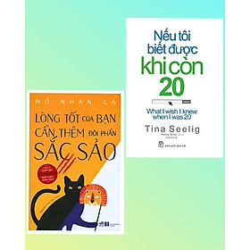 Combo 2 cuốn: Lòng Tốt Của Bạn Cần Thêm Đôi Phần Sắc Sảo + Nếu Tôi Biết Được Khi Còn 20 ( Bộ sách kỹ năng sống hay)