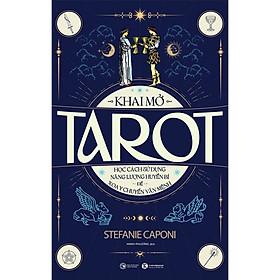 Khai mở Tarot: Học cách sử dụng năng lượng huyền bí để xoay chuyển vận mệnh