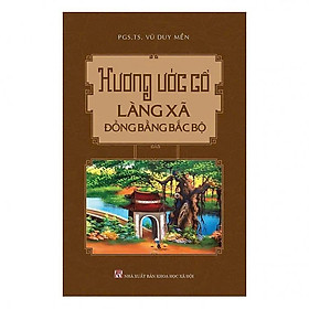 Hương Ước Cổ Làng Xã Đồng Bằng Bắc Bộ - Vũ Duy Mến - VIETNAMBOOK - 