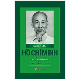 [Download Sách] Nghiên Cứu Hồ Chí Minh - Một Số Công Trình Tuyển Chọn Tập 3 : Đổi Mới - Hội Nhập - Phát Triển (Bìa Cứng)