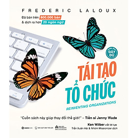 Tái tạo tổ chức bản đầy đủ - Tác giả Frederic Laloux