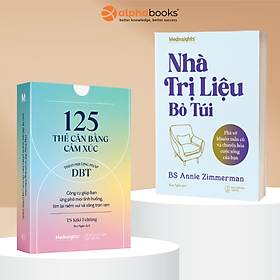 Combo: 125 Thẻ Cân Bằng Cảm Xúc Theo Phương Pháp DBT - Công Cụ Giúp Bạn Ứng Phó Mọi Tình Huống, Tìm Lại Niềm Vui Và Sống Trọn Vẹn + Nhà Trị Liệu Bỏ Túi - Phá Vỡ Khuôn Mẫu Cũ Và Chuyển Hóa Cuộc Sống Của Bạn - Alpha Books